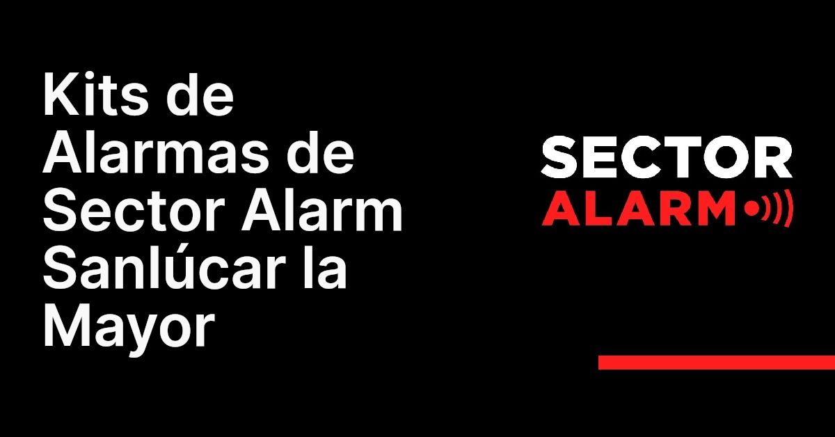 Kits de Alarmas de Sector Alarm Sanlúcar la Mayor